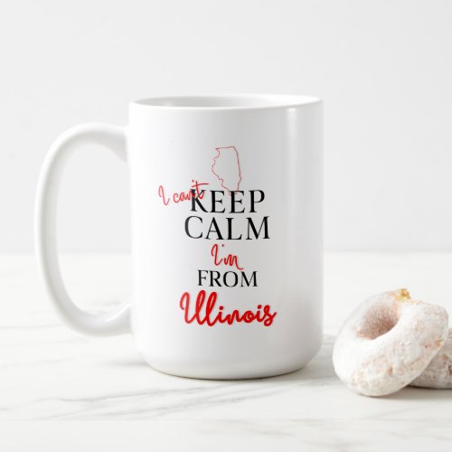 I cant Keep Calm Im from Illinois Coffee Mug