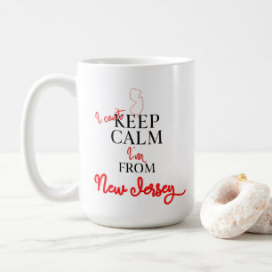 I can't Keep Calm I'm from New Jersey Coffee Mug