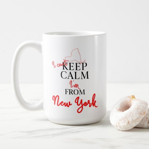 I cant Keep Calm Im from New York Coffee Mug