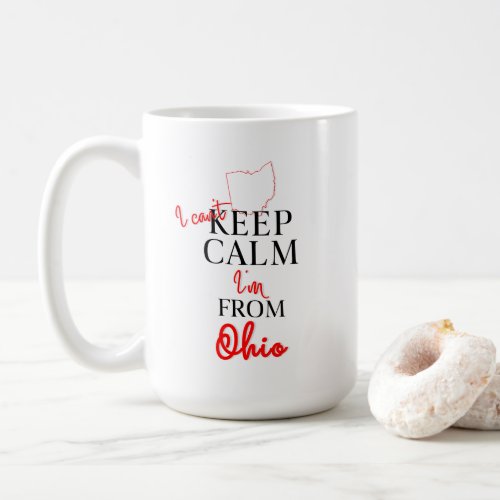 I cant Keep Calm Im from Ohio Coffee Mug