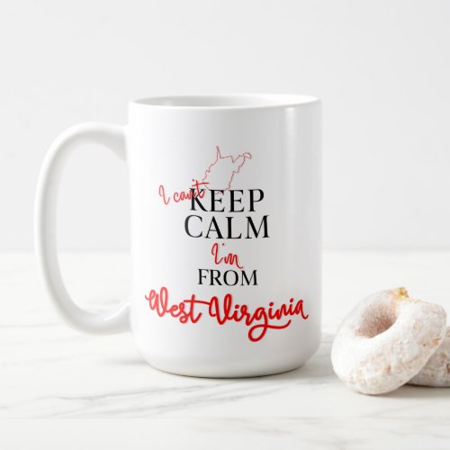 I cant Keep Calm Im from West Virginia Coffee Mug