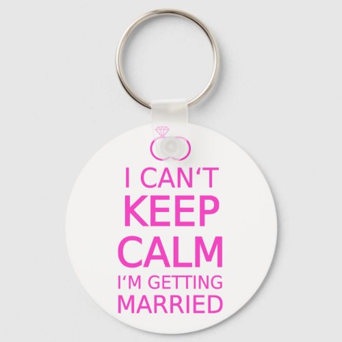 I cant keep calm Im getting married Keychain