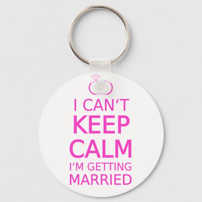 I can't keep calm, I'm getting married Keychain (Front)