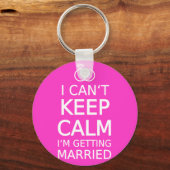 I can't keep calm, I'm getting married Keychain (Front)