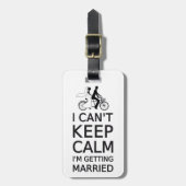 I can't keep calm, I'm getting married Luggage Tag (Front Vertical)