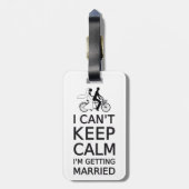 I can't keep calm, I'm getting married Luggage Tag (Back Vertical)