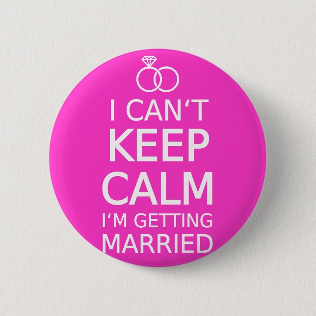 I can't keep calm, I'm getting married Pinback Button (Front)