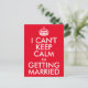 I Can't Keep Calm I'm Getting Married Postcard | Zazzle
