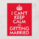I Can't Keep Calm I'm Getting Married Postcard | Zazzle