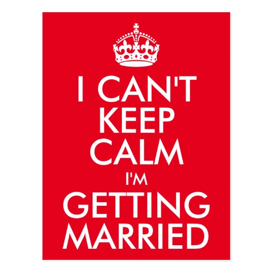 I Can't Keep Calm I'm Getting Married Postcard | Zazzle.com