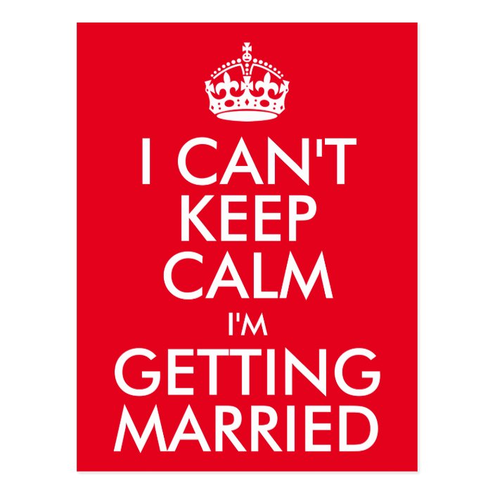 I Cant Keep Calm Im Getting Married Postcard 1251