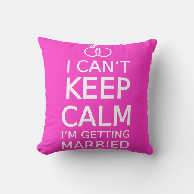 I can't keep calm, I'm getting married Throw Pillow (Front)