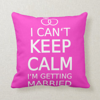 I can't keep calm, I'm getting married Throw Pillow