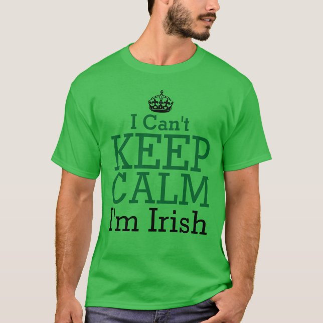I Can't Keep Calm I'm Irish St Patricks Day T-Shirt (Front)