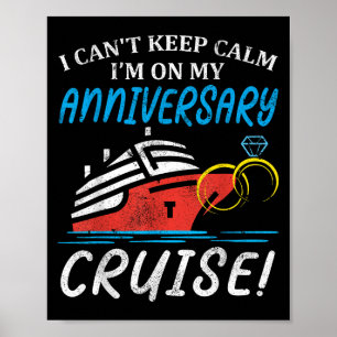 I Can't Keep Calm I'm On My Anniversary Cruise Wed Poster