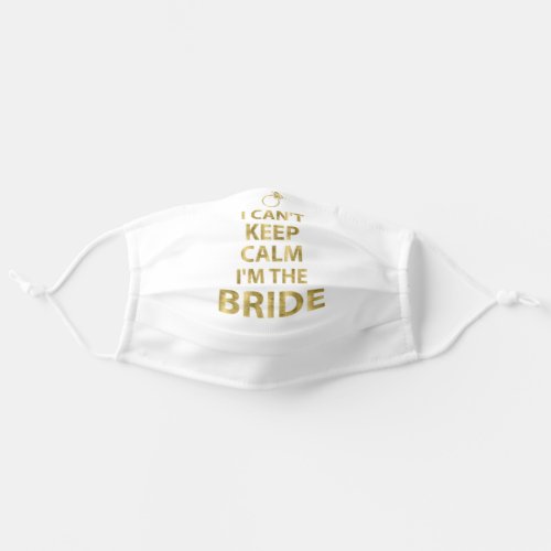 I Cant Keep Calm Im The Bride Faux Gold Adult Cloth Face Mask
