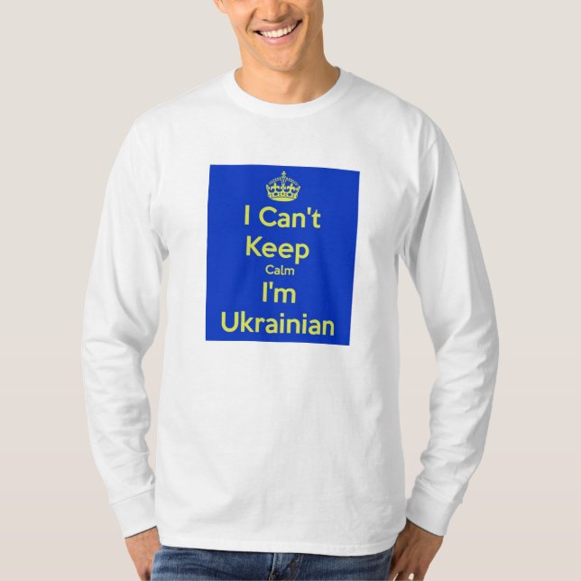 I Can't Keep Calm I'm Ukrainian Shirt (Front)