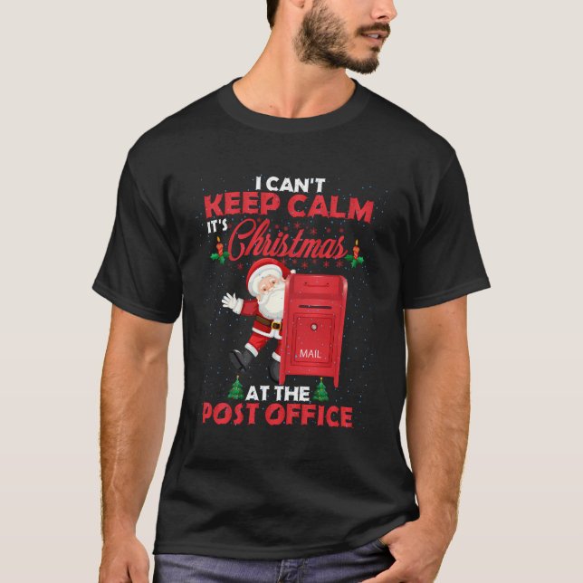 I Can'T Keep Calm It'S Christmas At The Post Offic T-Shirt (Front)
