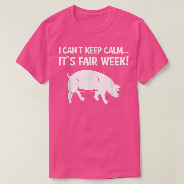 I Can't Keep Calm It's Fair Week Livestock Show Pi T-Shirt (Design Front)