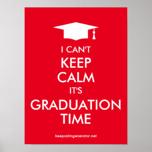 I can't keep calm it's graduation time meme poster
