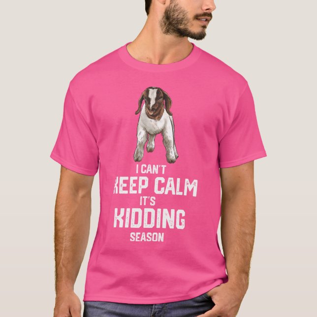 I Can'T Keep Calm It'S Kidding Season Show Boer Go T-Shirt (Front)