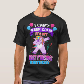 I Cant Keep Calm Its My Best Friend Birthday Unico T-Shirt