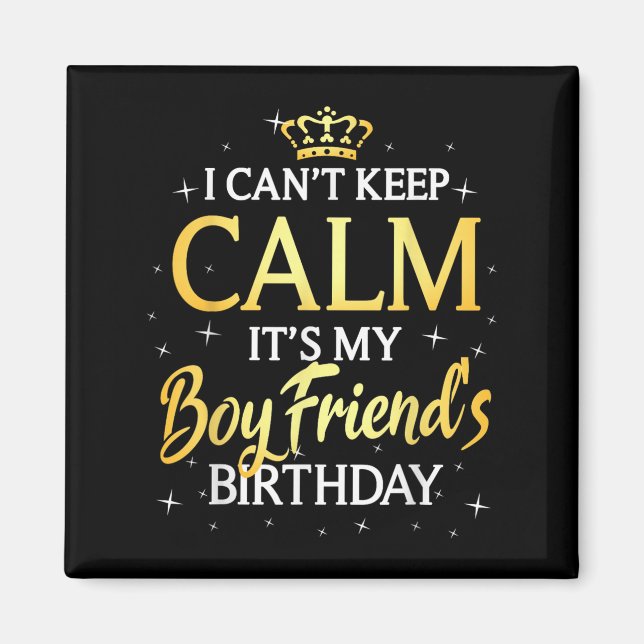I Can't Keep Calm It's My Boyfriend Birthday Gift  Magnet (Front)