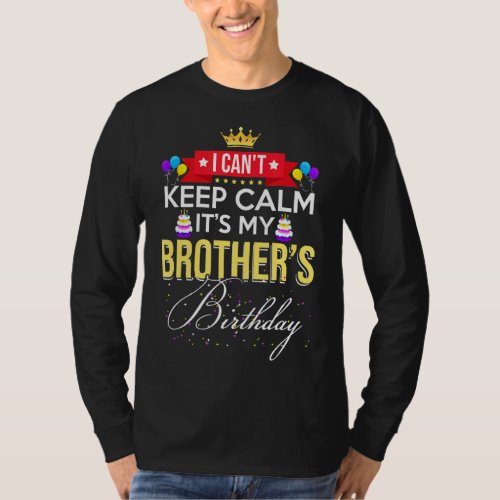 I Cant Keep Calm Its My Brother Matching Family Ou T_Shirt