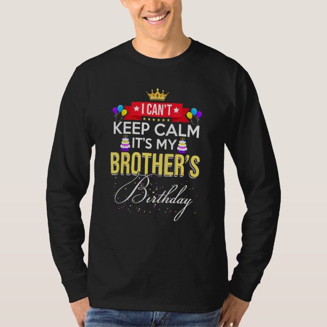 I Cant Keep Calm Its My Brother Matching Family Ou T-Shirt (Front)