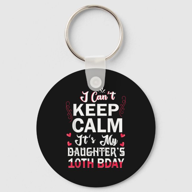 I Can't Keep Calm It's My Daughter's 10th Birthday Keychain (Front)
