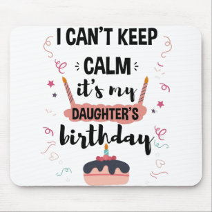 I Cant Keep Calm Its My Daughters Birthday Shirt Mouse Pad