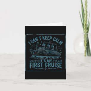 I can't keep calm it's my first cruise card