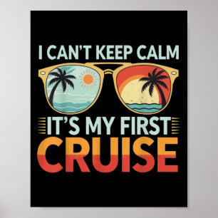 I Can't Keep Calm It's My First Cruise Poster