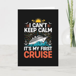 I Can't Keep Calm It's My First Cruise Ship Voyage Card