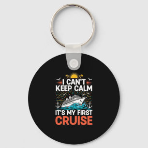 I Can't Keep Calm It's My First Cruise Ship Voyage Keychain