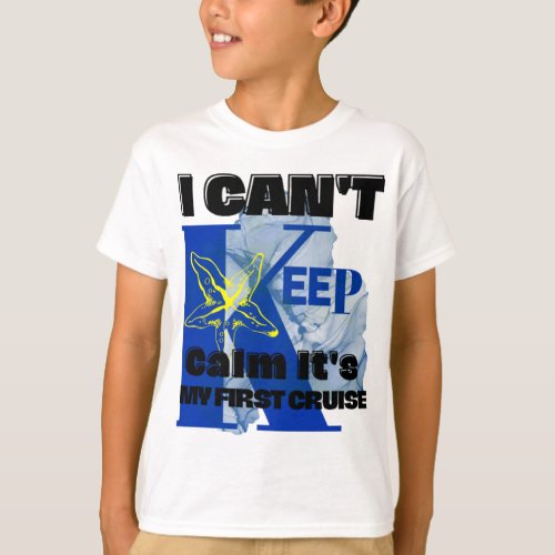 i cant keep calm its my first cruise T_Shirt