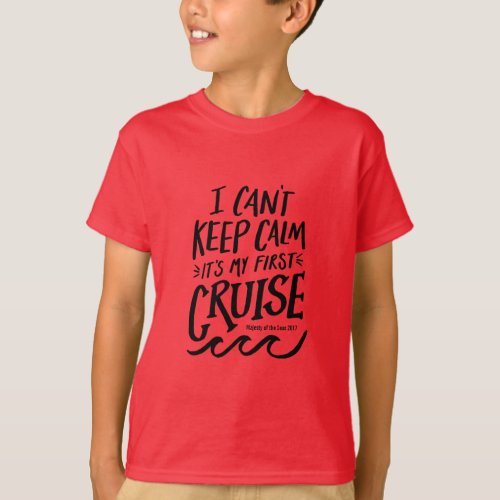 I Cant Keep Calm Its My First Cruise Tee Shirt