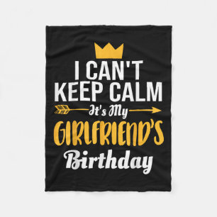 I Cant Keep Calm Its My Girlfriend's Birthday Fleece Blanket