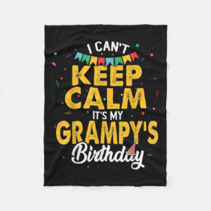 I Can't Keep Calm It's My Grampy's Birthday Grandp Fleece Blanket