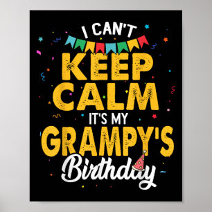 I Can't Keep Calm It's My Grampy's Birthday Grandp Poster