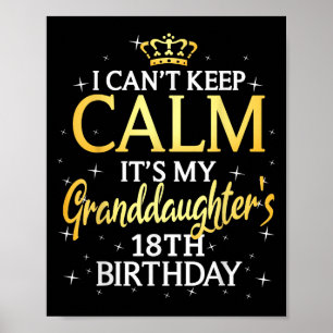 I Cant Keep Calm Its My Granddaughter 18th Birthda Poster