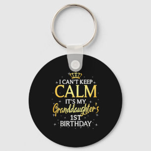 I Cant Keep Calm Its My Granddaughter 1st Birthday Keychain