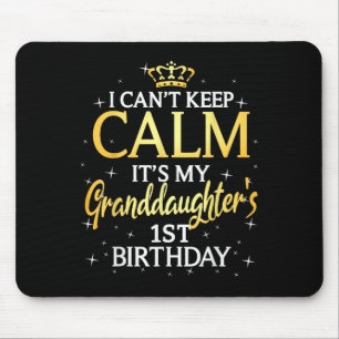 I Cant Keep Calm Its My Granddaughter 1st Birthday Mouse Pad
