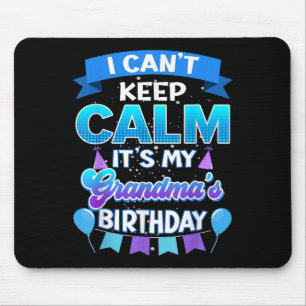 I Cant Keep Calm Its My Grandma Birthday Shirt Bda Mouse Pad