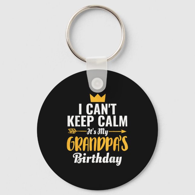 I Cant Keep Calm Its My Grandpa's Birthday T-s Keychain (Front)