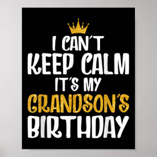 I Can't Keep Calm It's My Grandson's Birthday Poster