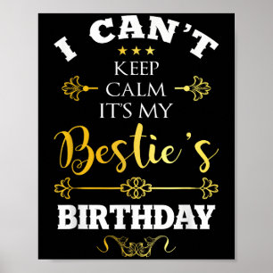 I Can't Keep Calm It's My Ie's Birthday Funny Bff Poster