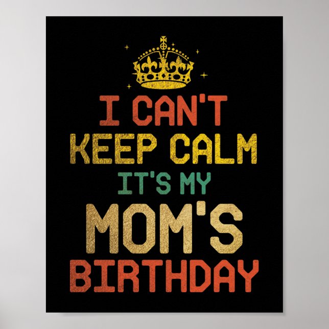 I Can't Keep Calm It's My Mom's Birthday Light Poster (Front)