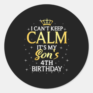 I Cant Keep Calm Its My Son 4th Birthday Party Classic Round Sticker