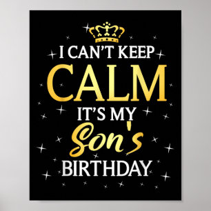 I Can't Keep Calm It's My Son Birthday Gift Bday P Poster